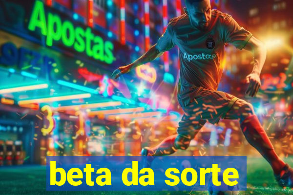 beta da sorte